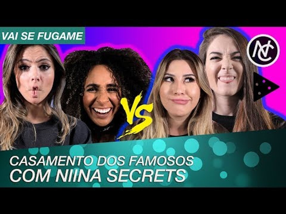 NIINA SECRETS NO VAI SE FUGAME DE CASAMENTOS DOS FAMOSOS