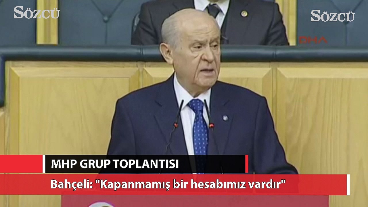 Bahçeli: Kapanmamış bir hesabımız vardır