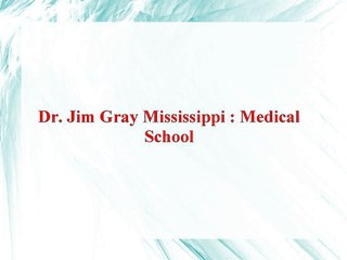Dr. Jim Gray Mississippi - Medical School