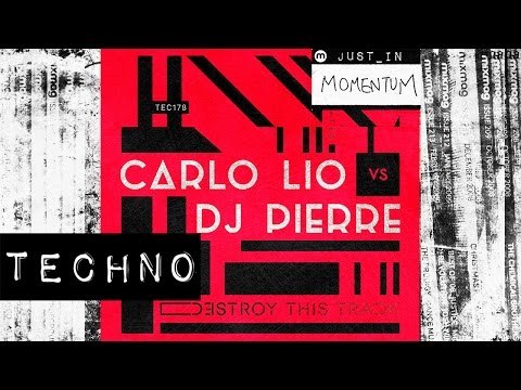 TECHNO: Carlo Lio vs DJ Pierre - Destroy This Track [SCI+TEC]