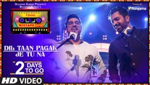 Dil Taan Pagal/Je Tu Na | 2 Days To Go | T-Series Mixtape Punjabi | Akhil Sachdeva Amber Vashisht