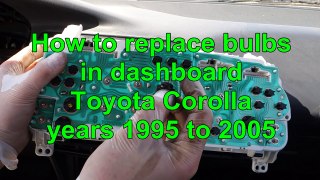 How to replace bulbs in dashboard Toyota Corolla years 1990 to 2002