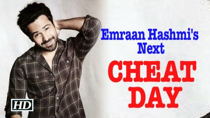 Emraan Hashmi’s “CHEAT DAY” coming in 2019