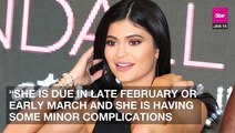 Kylie Jenner Suffers ‘Complications’ Days Before Birth