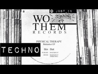 TECHNO: Physical Therapy - Baktadust [Work Them Records]