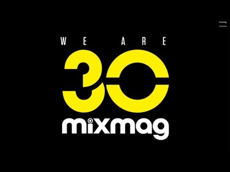 Best 30th Birthday Ever? Mixmag: MK, Skream, Felix Da Housecat, The Martinez Brothers, Erol Alkan..