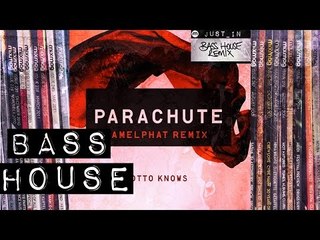 BASS HOUSE: Otto Knows - Parachute (CamelPhat remix) [Refune]
