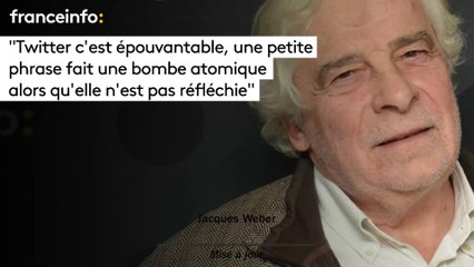 Jacques Weber :"Twitter c’est épouvantable, une petite phrase fait une bombe atomique alors qu’elle n’est pas réfléchie"
