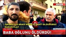 Baba - oğul kavgası kanlı bitti
