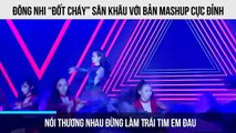 Đông Nhi “đốt cháy” sân khâu với bản mashup cực đỉnh