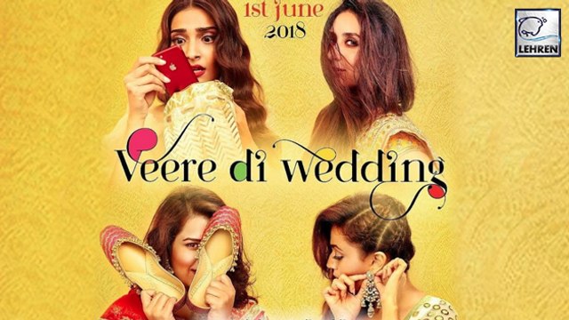 Veere Di Wedding NEW POSTER Out! | Kareena Kapoor | Sonam Kapoor