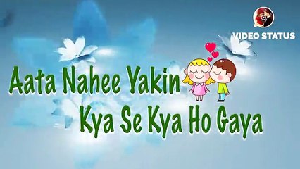 Aata nahee yakin kya se kya ho gaya.. new status