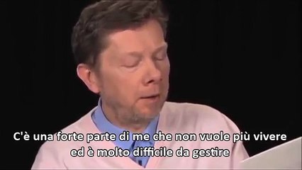 Eckhart Tolle - ITA "C'è una parte di me che non vuole più vivere"