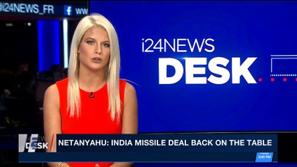 i24NEWS DESK | Netanyahu: India missile deal back on the table | Wednesday, January 17th 2018