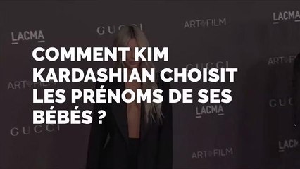 Comment Kim Kardashian choisit les prénoms de ses bébés