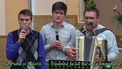 Ilie Puha si baietii - O Doamne fa sa vie, a Ta Imparatie