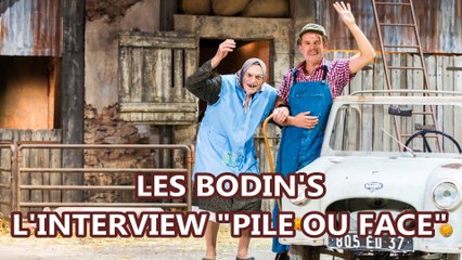 Les Bodin's : l'interview "Pile ou Face"