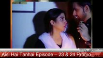 Aisi Hai Tanhai Episode – 23 & 24  Promo 17 Jaunuary, 2018