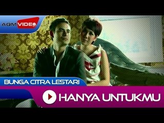 Bunga Citra Lestari - Hanya Untukmu | Official Video