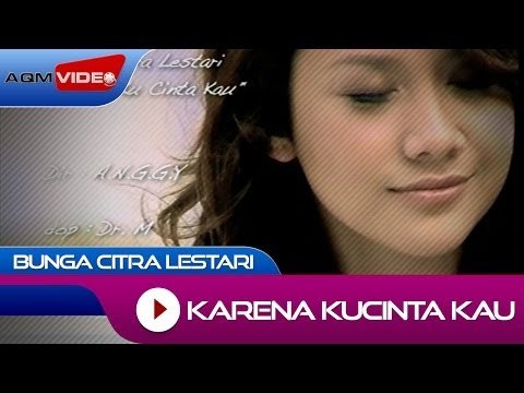 Bunga Citra Lestari - Karena Kucinta Kau | Official Video