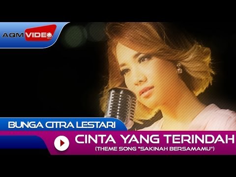 Bunga Citra Lestari - Cinta yang Terindah (Theme Song sinetron Sakinah Bersamamu ) | Official Video