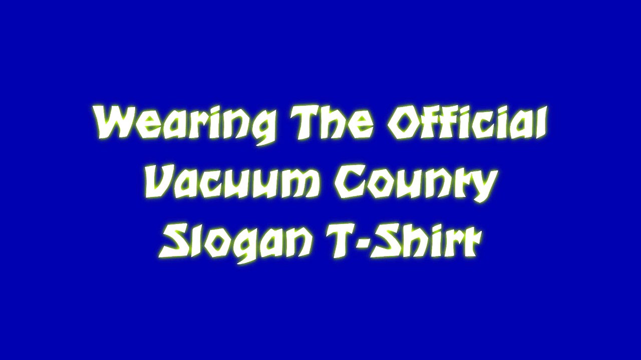 Wearing The Vacuum County Shirt