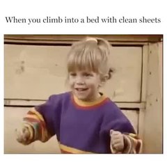 When you climb into a bed with clean sheets