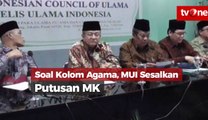 Kolom Agama di KTP, MUI Sesalkan Putusan MK