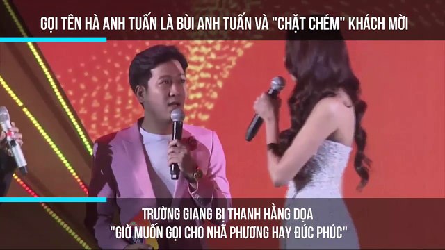 Gọi tên Hà Anh Tuấn là Bùi Anh Tuấn và chặt chém khách mời Trường Giang bị Thanh Hằng dọa Giờ muốn gọi cho Nhã Phương hay Đức Phúc