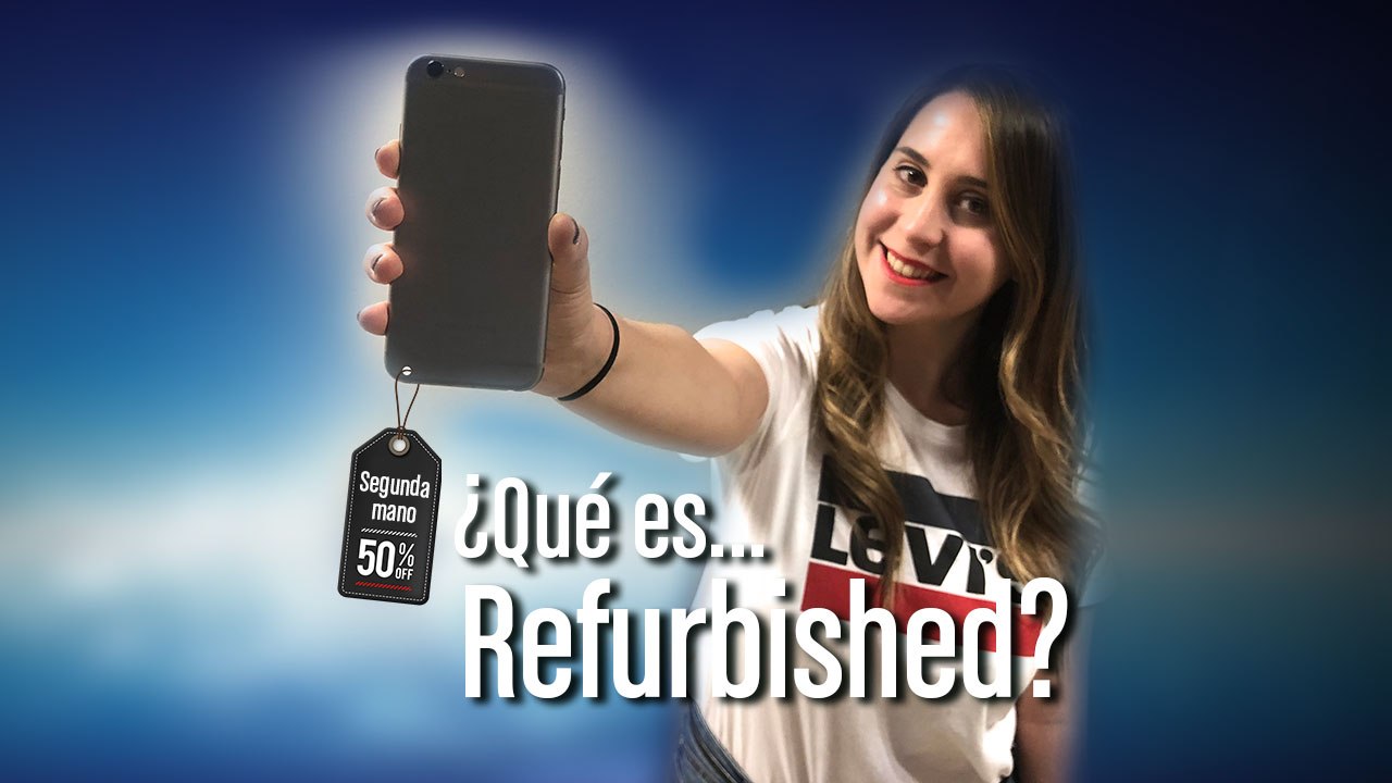 ¿Qué es Refurbished?