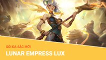 Liên Minh Huyền Thoại: Gói đa sắc mới Lunar Empress Lux (Lux Tân Niên)