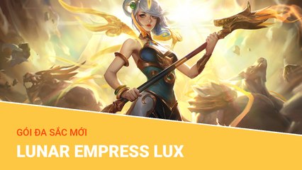 Liên Minh Huyền Thoại: Gói đa sắc mới Lunar Empress Lux (Lux Tân Niên)