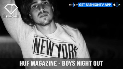 HUF Magazine features a Boys Night Out By Photographer Shahaf Mor | FashionTV | FTV