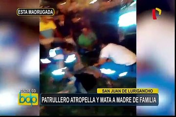 SJL: patrullero atropella y mata a una mujer