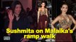 Sushmita Sen watches Malaika Arora ramp walk