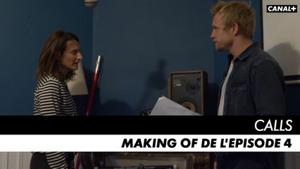 CALLS saison 1 - Making of de l'épisode 4