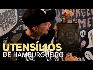 Utensílios Indispensáveis para um Hamburgueiro - Sanduba Insano