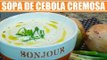 Receita de Sopa de Cebola Cremosa - Web à Milanesa