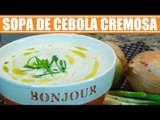 Receita de Sopa de Cebola Cremosa - Web à Milanesa