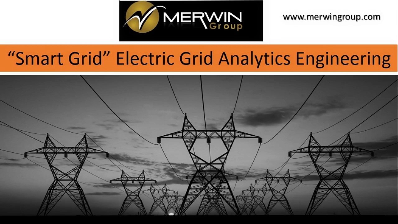 “Smart Grid” Electric Grid Analytics Engineering - www.merwingroup.com