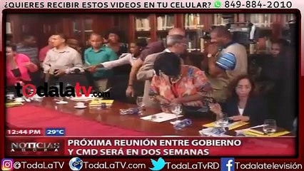 Proxima Reunion Entre Gobierno y cmd sera en Dos semanas-cdn-video
