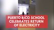 Puerto Rico school shares heartwarming moment electricity is restored after 112 days