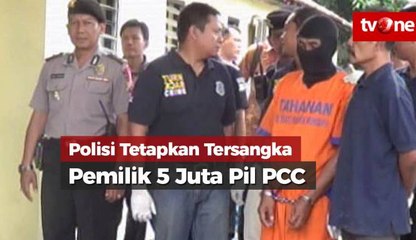 Polisi Tetapkan Tersangka Pemilik 5 Juta Pil PCC