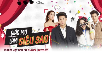 [Tập 17] Giấc Mơ Làm Siêu Sao / I Wanna Be Superstar [Vietsub by T-Zone Kites.vn]