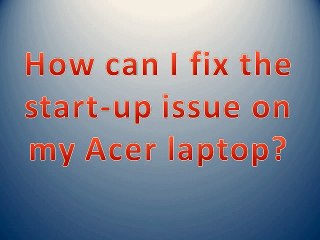 How can I fix the start-up issue on my Acer laptop