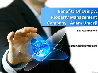 Benefits Of Using A Property Management Company - Adam Umerji