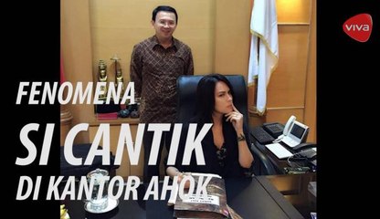 Fenomena Si Cantik di Kantor Ahok