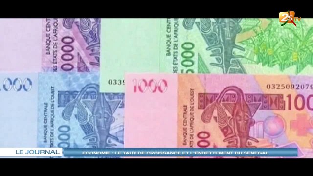 ÉCONOMIE : LE TAUX DE CROISSANCE ET L'ENDETTEMENT DU SÉNÉGAL