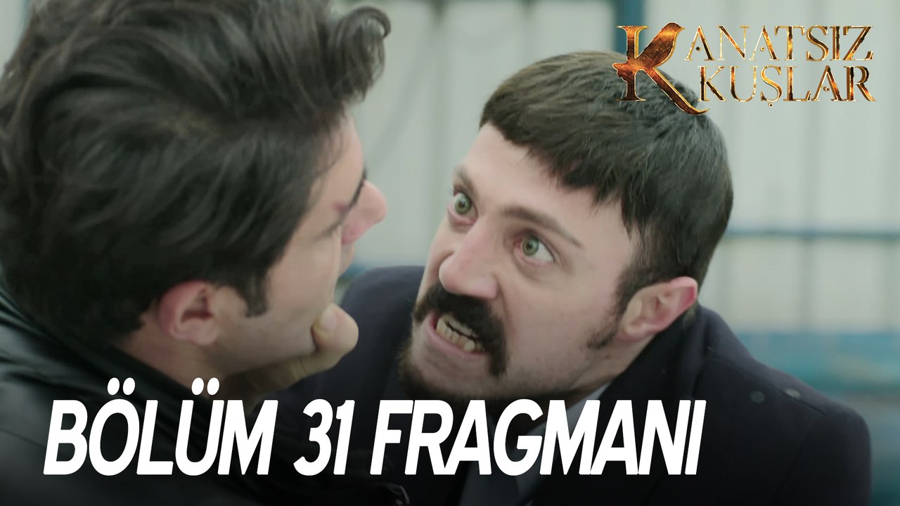 Kanatsız Kuşlar 31. Bölüm Fragmanı