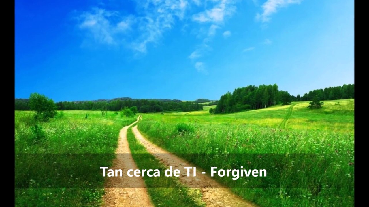 Tan Cerca de Ti - Forgiven